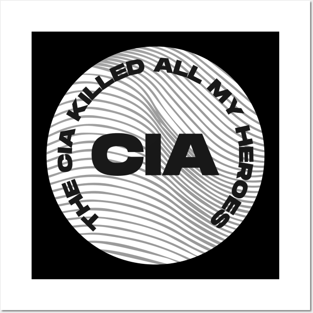 The CIA Killed All My Heroes (Light) Wall Art by Graograman